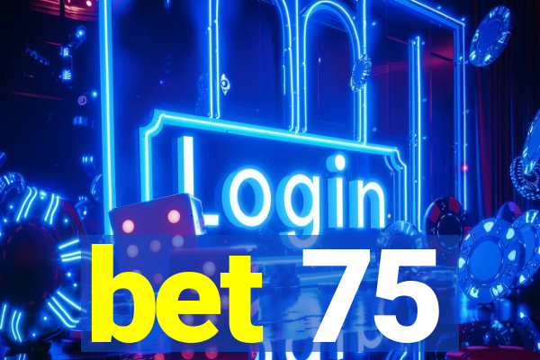 bet 75